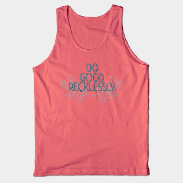 Do Good Reckless Tank Top by Aymzie94